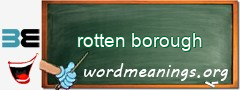 WordMeaning blackboard for rotten borough